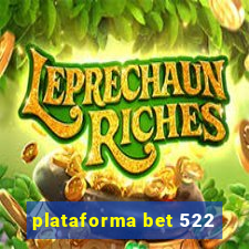 plataforma bet 522